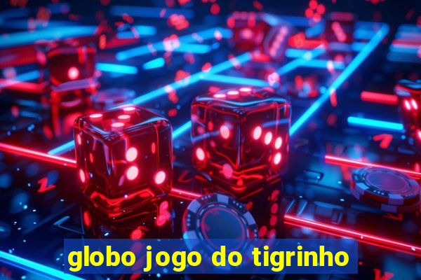 globo jogo do tigrinho